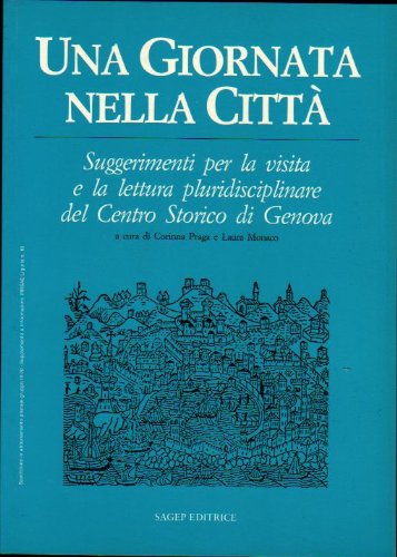 Imagen de archivo de Una giornata nella citt. Suggerimenti per la visita e la lettura pluridisciplinare del centro storico di Genova (Informazioni Irrsae Liguria) a la venta por medimops