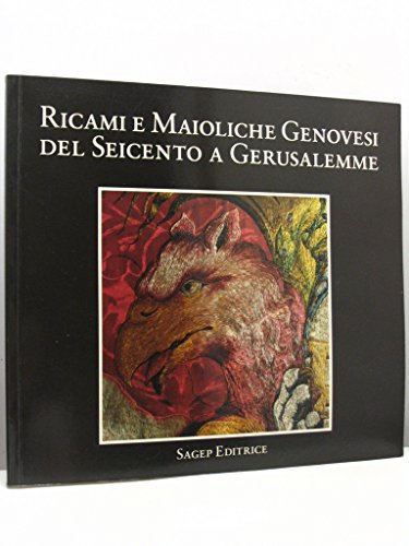 Ricami e maioliche genovesi del Seicento a Gerusalemme (Italian Edition)