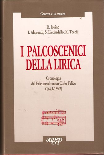 Beispielbild fr I Palcoscenici della Lirica: Cronologia dal Falcone al nuovo Carlo Felice (1645-1992) zum Verkauf von J & J LUBRANO MUSIC ANTIQUARIANS LLC