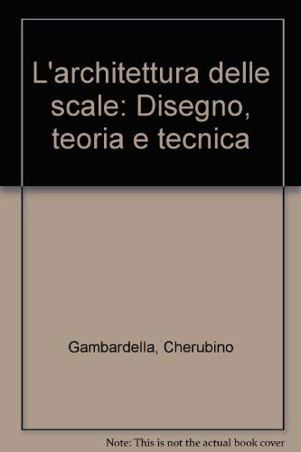 9788870585124: L'architettura delle scale. Disegno, teoria e tecnica.