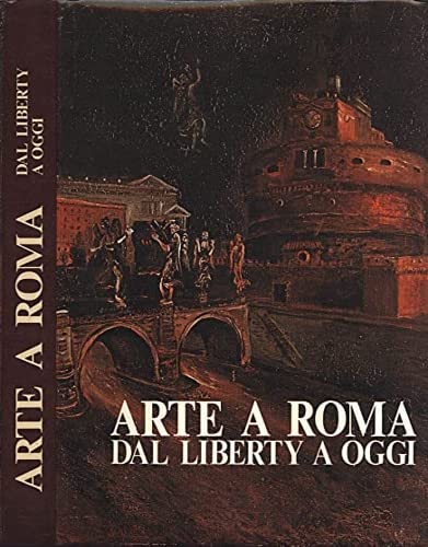 9788870600735: Arte a Roma: dal Liberty ad oggi