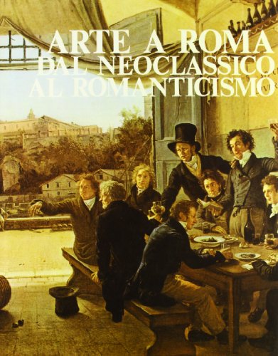 9788870600773: Arte a Roma: dal Neoclassico al Romanticismo