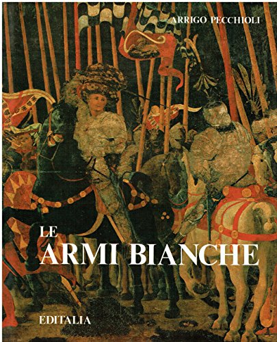 9788870601183: Le armi bianche (Antiquariato arredamento e design)