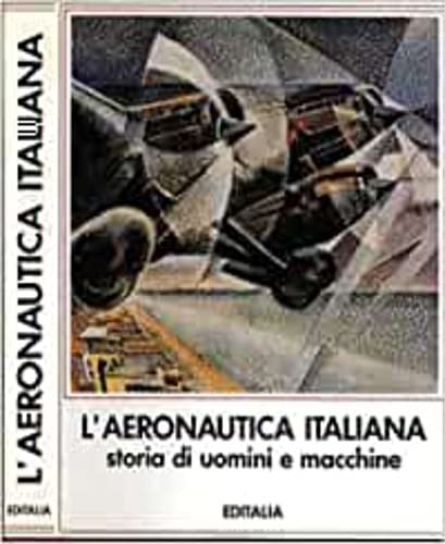 Beispielbild fr L'Aeronautica italiana - Storia di uomini e macchine zum Verkauf von 3 Mile Island