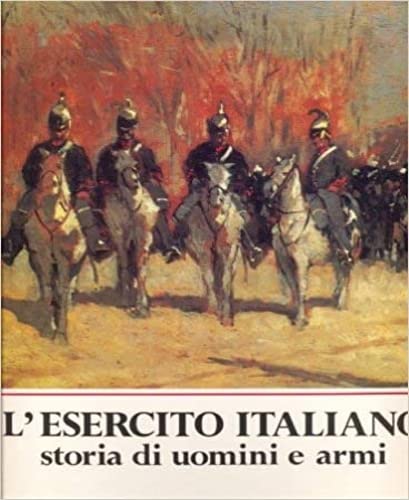 9788870601770: L'esercito italiano. Storia di uomini e armi (Le forze armate italiane)