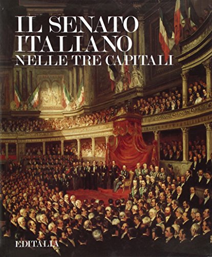 9788870602074: Il Senato Italiano Nelle Tre Capitali