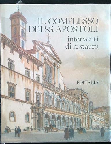 Beispielbild fr Il complesso dei Ss. Apostoli Interventi di Restauro zum Verkauf von Il Salvalibro s.n.c. di Moscati Giovanni