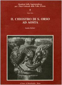 Il Chiostro di S. Orso ad Aosta (Quaderni della Soprintendenza per i beni culturali della Valle d'Aosta) (Italian Edition) (9788870626438) by Barberi, Sandra