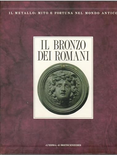 Il bronzo dei Romani: Arredo e suppellettile (Il metallo--mito e fortuna nel mondo antico) (Itali...