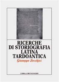 9788870628227: Ricerche di storiografia latina tardoantica (Monografie del centro ricerche di documentazione sull'antichit classica)