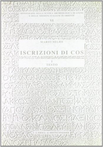 9788870628302: Iscrizioni di Cos: Testo+tavole: 6 (Monografie Scuola archeologica di Atene e delle missioni italiane in Oriente)