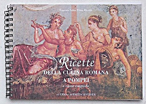 Imagen de archivo de Ricette della cucina romana a Pompei e come eseguirle oggi a la venta por Apeiron Book Service