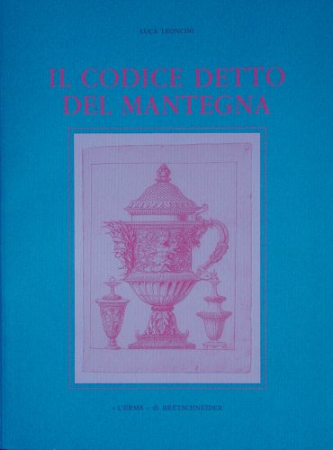 9788870628494: Il Codice Detto Del Mantegna: Codice Destailleur Oz 111 Della Kunstbibliothek Di Berlino