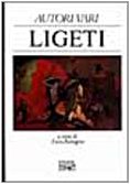 Ligeti. [In Italian]. - RESTAGNO, Enzo (editor) [Ligeti *° Music °*]