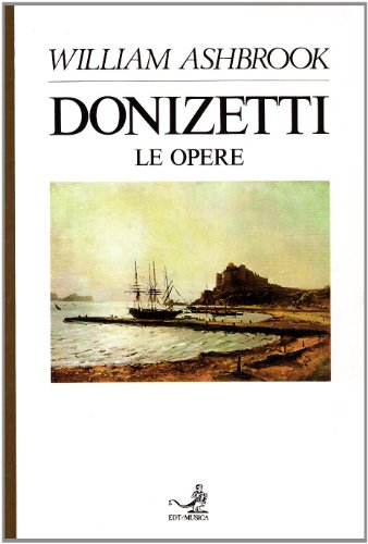 Donizetti. Vol. 2: Le opere. - Ashbrook William