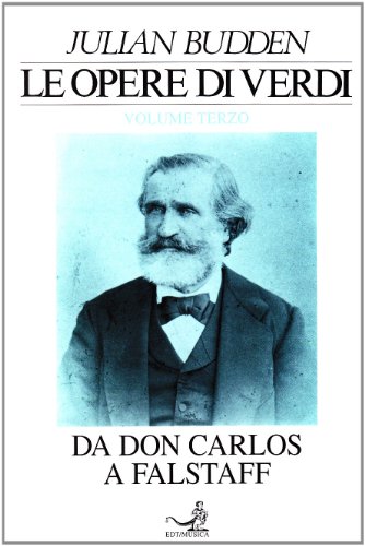 9788870630589: Le opere di Verdi. Da Don Carlos a Falstaff (Vol. 3) (Autori e opere)