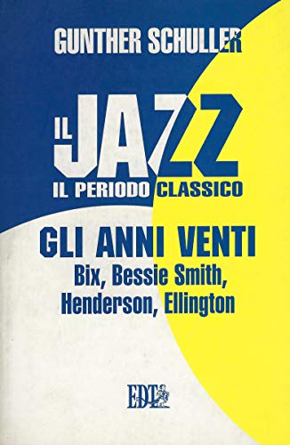 Il jazz. Il periodo classico. Gli anni Venti (9788870632521) by Schuller, Gunther