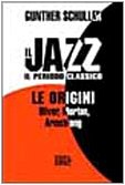Il jazz. Il periodo classico. Le origini (9788870632538) by Schuller, Gunther