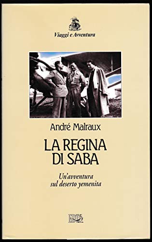 La regina di Saba. Un'avventura sul deserto yemenita (9788870633252) by Malraux, AndrÃ©