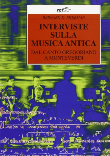 9788870634730: Interviste sulla musica antica. Dal canto gregoriano a Monteverdi