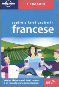 Capire e farsi capire in francese (I frasari/Lonely Planet)