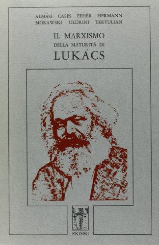 Imagen de archivo de Il Marxismo della maturita? di Luka?cs (Astrea) (Italian Edition) a la venta por libreriauniversitaria.it