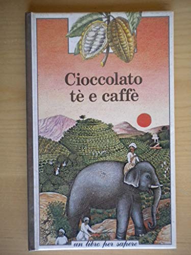 Stock image for Cioccolato, t e caff (Un libro per sapere) for sale by medimops