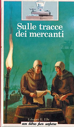 Beispielbild fr Sulle tracce dei mercanti (Un libro per sapere) zum Verkauf von medimops