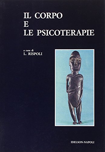 Stock image for Il Corpo e le Psicoterapie Dai Convegni e Dalle Ricerche del Centro Studie Wilhelm Reich for sale by Heartwood Books, A.B.A.A.