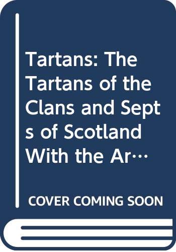 Stock image for Tartans: The Tartans of the Clans and Septs of Scotland With the Arms of the Chiefs : Tartans Volume 1 for sale by Plum Books