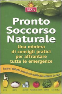 Beispielbild fr Pronto soccorso naturale. Una miniera di consigli pratici per affrontare tutte le emergenze zum Verkauf von medimops