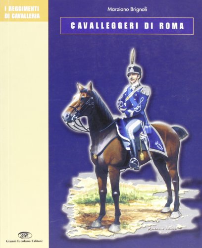 Imagen de archivo de Cavalleggeri di Roma (I reggimenti di cavalleria) a la venta por libreriauniversitaria.it