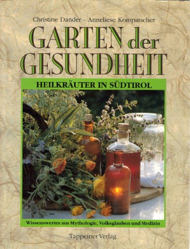 9788870731217: Garten der Gesundheit: Heilkräuter in Südtirol : Wissenwertes aus Mythologie, Volksglauben und Medizin (German Edition)