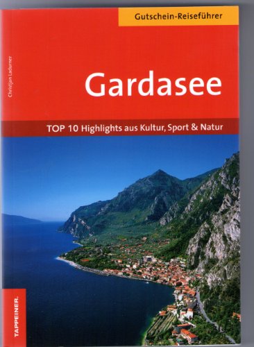 Gardasee Gutschein-ReisefÃ¼hrer: Top 10 Highlights aus Kultur, Sport & Natur (9788870734287) by Ladurner, Christjan