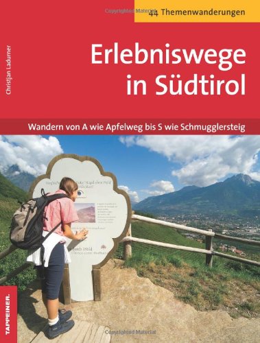 Beispielbild fr Erlebniswege in Sdtirol - Wanderung von A wie Apfelweg bis S wie Schmugglersteig zum Verkauf von Versandantiquariat Felix Mcke