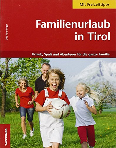 Beispielbild fr Familienurlaub in Tirol: Urlaub, Spa und Abenteuer fr die ganze Familie zum Verkauf von medimops