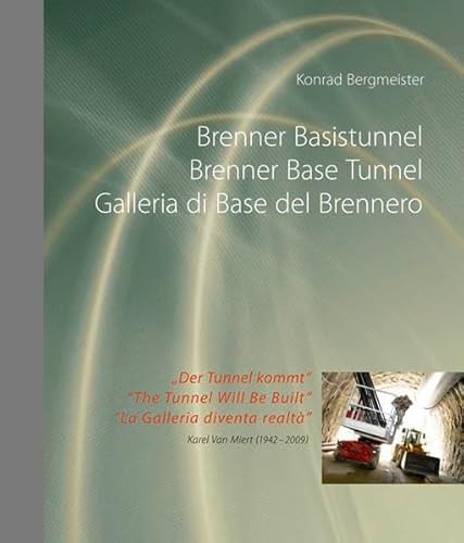 Stock image for Brenner Basistunnel - Brenner Base Tunnel - Galleria di Base del Brennero for sale by medimops