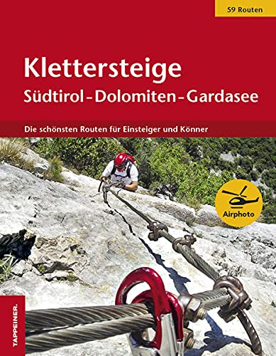 Beispielbild fr Klettersteige Sdtirol - Dolomiten - Gardasee: Die schnsten Routen fr Einsteiger und Knner zum Verkauf von medimops