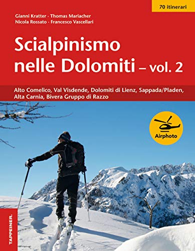 9788870737875: Scialpinismo nelle Dolomiti. Alto Comelico, Val Visdende, Dolomiti di Lienz, Sappada/Pladen, Alta Carnia, Gruppo di Razzo (Vol. 2)