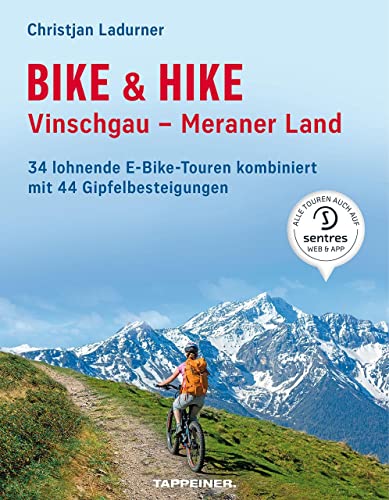 9788870739237: Bike & hike. Vinschgau, Meraner Land. 34 lohnende E-Bike Touren kombiniert mit 44 Gipfelbesteigungen