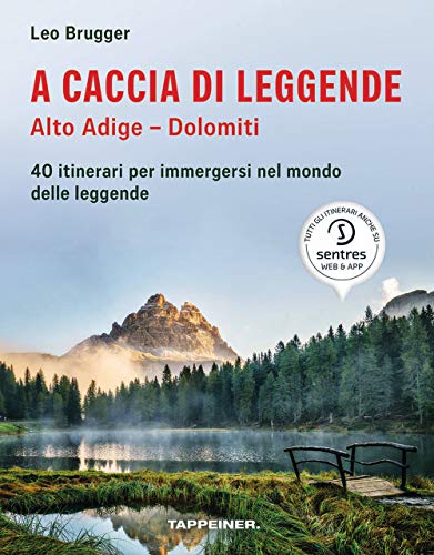 Stock image for A caccia di leggende; Alto Adige - Dolomiti: 40 itinerari per immergersi nel mondo delle leggende for sale by libreriauniversitaria.it