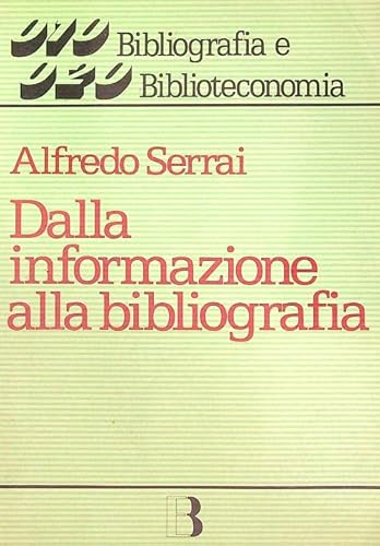 9788870750911: Dalla informazione alla bibliografia: La professione bibliotecaria (Bibliografia e biblioteconomia)