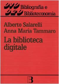 9788870755466: La biblioteca digitale (Bibliografia e biblioteconomia)