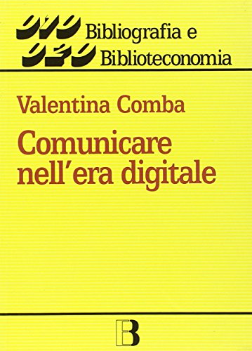 9788870755558: Comunicare nell'era digitale (Bibliografia e biblioteconomia)