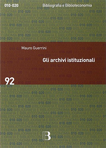 9788870756920: Gli archivi istituzionali. Open Access, valutazione della ricerca e diritto d'autore