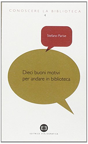 9788870757040: Dieci buoni motivi per andare in biblioteca (Conoscere la biblioteca)