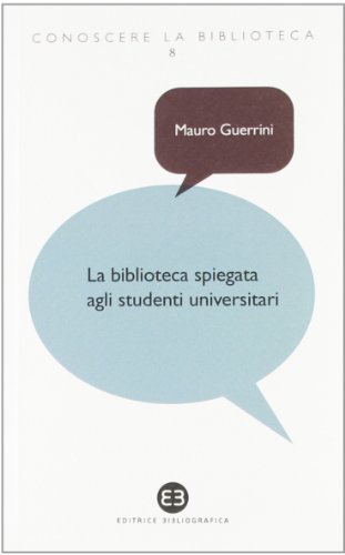 9788870757231: La biblioteca spiegata agli studenti universitari