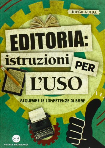 Beispielbild fr Editoria: istruzioni per l'uso. Acquisire le competenze di base zum Verkauf von medimops