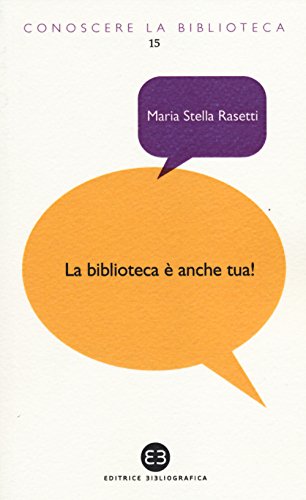 Beispielbild fr La biblioteca  anche tua! zum Verkauf von libreriauniversitaria.it