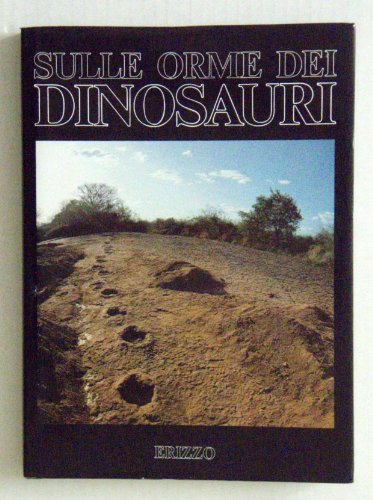 9788870770186: Sulle orme dei dinosauri (Esplorazioni e ricerche)